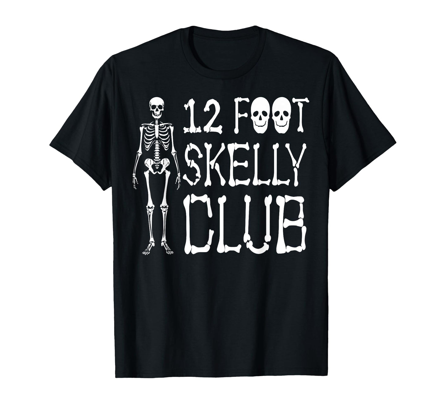 12 Foot Skelly Club - Halloween T-Shirt