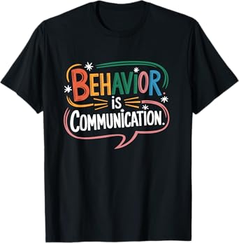 Behavior Is Communication Analyst Sped Teacher Behavioral T-Shirt