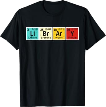 Library Periodic Table Library Reading Book Worms Reader T-Shirt