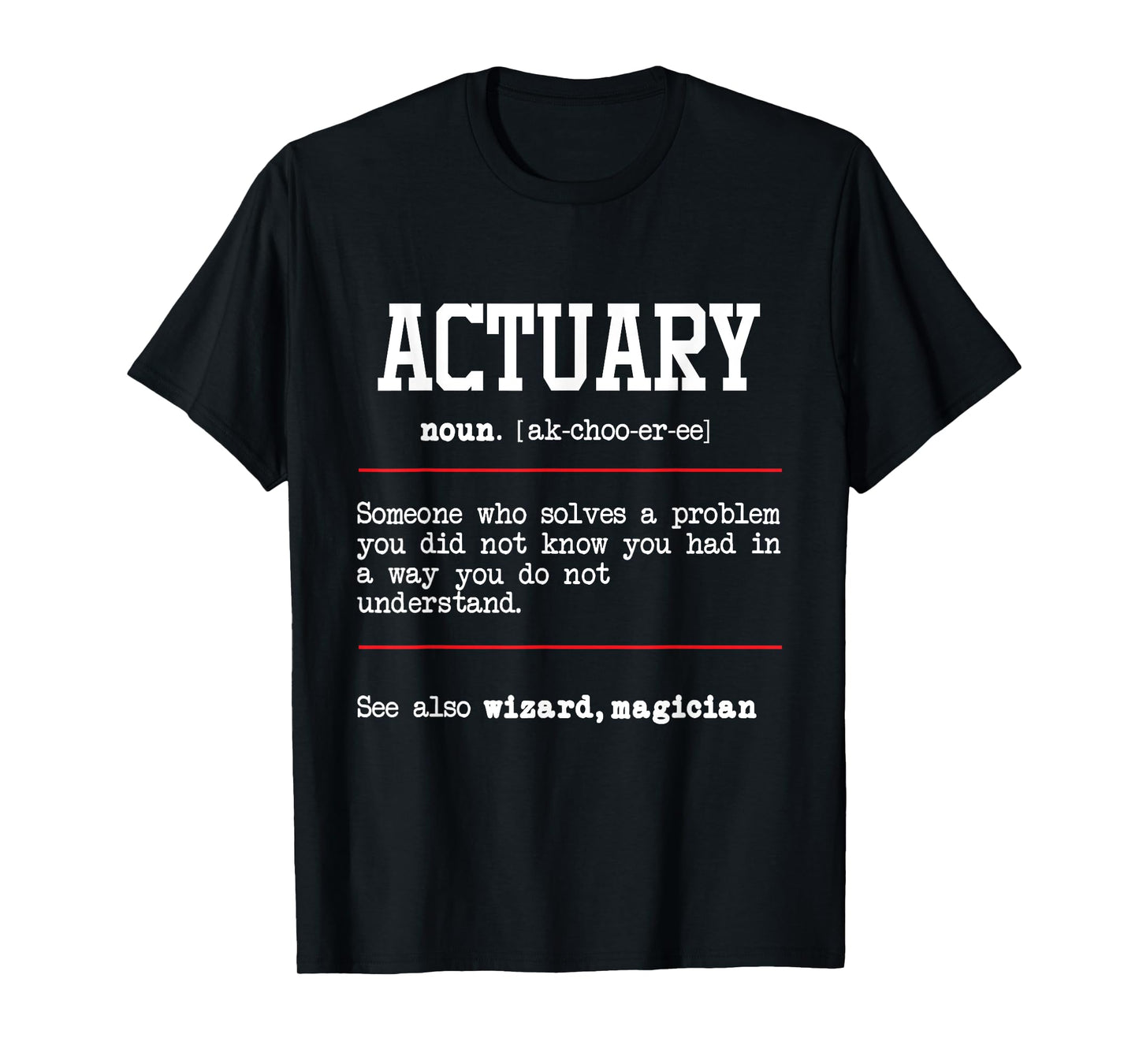 Actuary - Actuarial Analyst Data Scientist Math Teacher T-Shirt