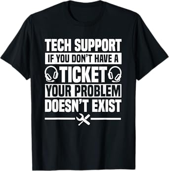 Tech Support Ticket IT Call Center Agent Help Desk T-Shirt