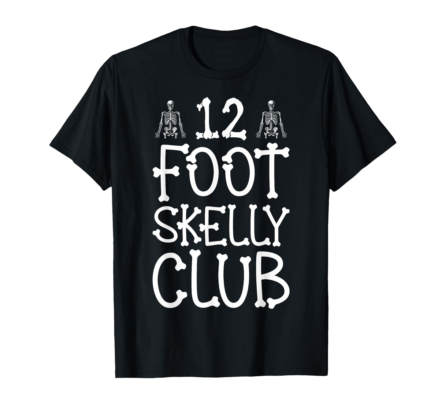12 Foot Skelly Club - Halloween T-Shirt