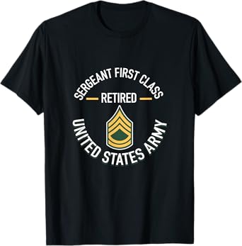 Sergeant First SFC Class Retired Army Retirement Gifts T-Shirt