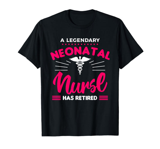 A Legendary Neonatal Nurse Has Retired NICU Retirement T-Shirt