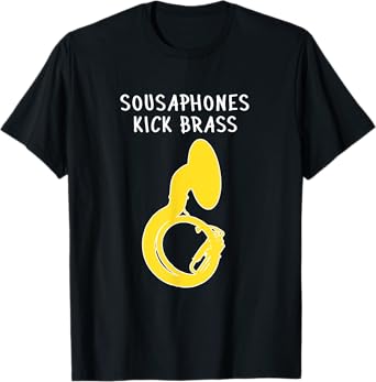 SOUSAPHONES KICK BRASS, Funny Tuba Gift, Funny Sousaphone T-Shirt
