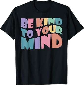 Be Kind To Your Mind Mental Health To Be Kind For Women,Kids T-Shirt