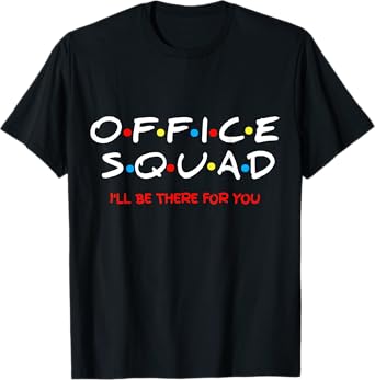 Office Squad I Will Be There For You T-Shirt T-Shirt