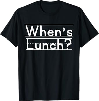 When's Lunch T-Shirt