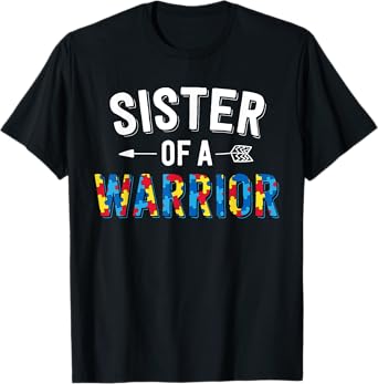 Sister Of A Warrior Family Sis World Autism Awareness Day T-Shirt