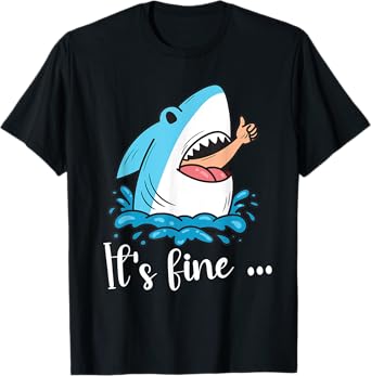 Funny Shark Lover Humor It's Fine Thumbs Sarcastic T-Shirt