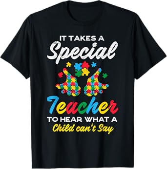 Special Teacher To Hear Child Cant Say Autism Awareness Sped T-Shirt