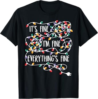 It's Fine I'm Fine Everything Is Fine Christmas Lights T-Shirt