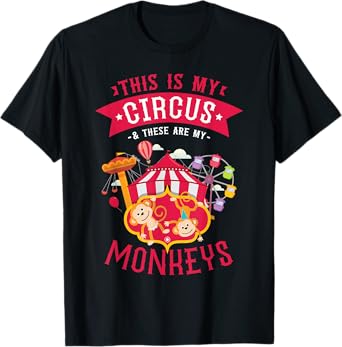 This Is My Circus And These Are My Monkeys Carnival T-Shirt