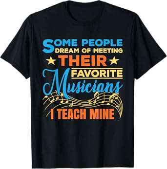 Some People Dream Of Meeting Their Favorite Musicians T-Shirt