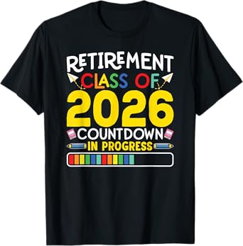 Retirement Class Of 2026 Countdown In Progress Teacher Gift T-Shirt