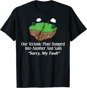 Sorry My Fault Earthquake Geology T-Shirt