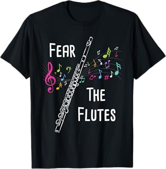 Fear The Flutes - Flute Player Flutist Marching Band Music T-Shirt