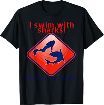 I Swim With Sharks! Whats Your Superpower? Glothing For Dive T-Shirt