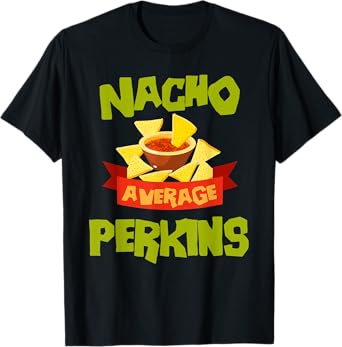 NACHO AVERAGE PERKINS Funny Birthday Personalized Surname T-Shirt