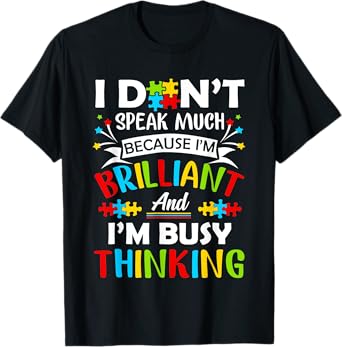 I Dont Speak Much Brilliant Autism Autistic Boys Girls Gift T-Shirt