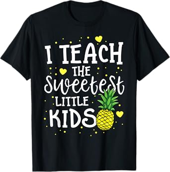 Pineapple Teacher Gift Teach The Sweetest Little Kids Women T-Shirt