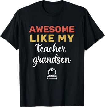 Funny Awesome Like my Teacher Grandson Cool Teacher Family T-Shirt