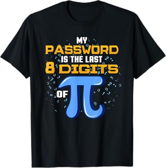 My Password Is The Last 8 Digits Of Pi T Shirt Math IT Gift T-Shirt