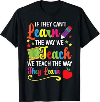 We Teach The Way They Learn Special Education SPED T-Shirt