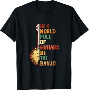 In A World Full Of Guitars Be The Banjo Sunset Instrument T-Shirt