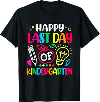Happy Last Day Of Kindergarten Shirt Teacher Graduation Tee T-Shirt