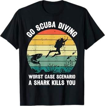 Go Scuba Diving Worst Case Scenario A Shark Kills You Diver T-Shirt