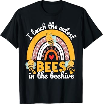 I Teach The Cutest Bees In The Beehive Funny Teachers Day T-Shirt