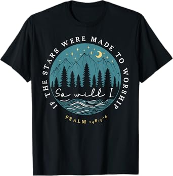 If The Stars Were Made To Worship Psalm 148 3 6 T-Shirt