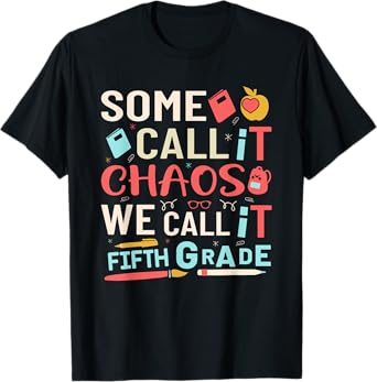 Some Call It Chaos We Call It Fifth Grade 5th Grade Teacher Men Women Girls Kids T-Shirt