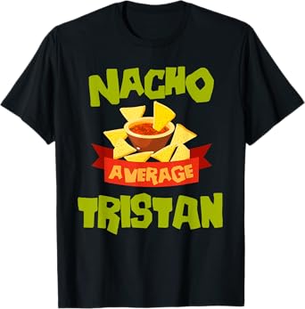 NACHO AVERAGE TRISTAN Funny Birthday Personalized Name Gift T-Shirt