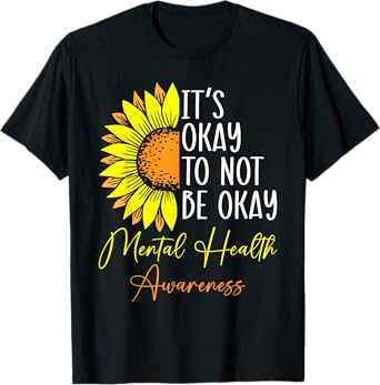 Its Okay Not To Be Okay Mental Health Awareness Motivational T-Shirt