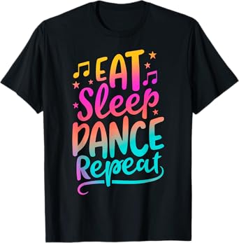 Eat Sleep Dance Repeat Dancing Boys Girls Funny Dancer Gifts T-Shirt