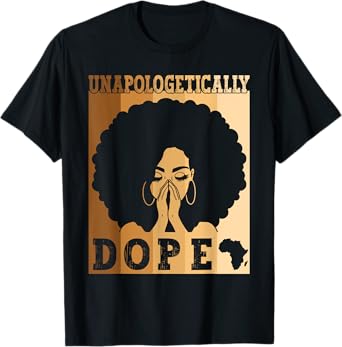 Unapologetically Dope Black Afro Melanin Black History Month T-Shirt