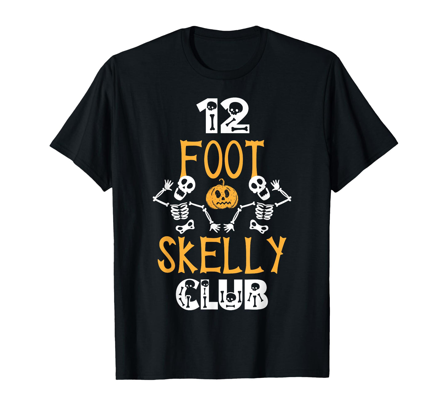 12 Foot Skelly Club - Halloween T-Shirt