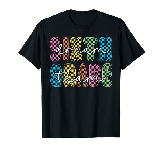 6th Sixth Grade Dream Team Teachers First Day Back To School T-Shirt