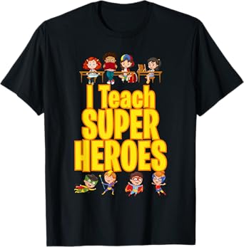 I Teach Super Heroes Comic Book Hero Teacher Funny School T-Shirt