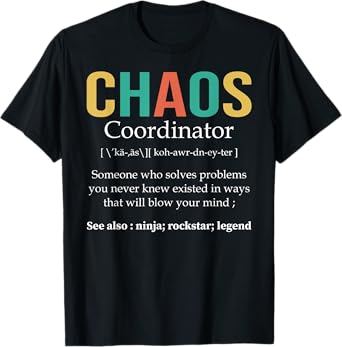 Chaos Coordinator Teacher Coworker Boss Appreciation Funny T-Shirt