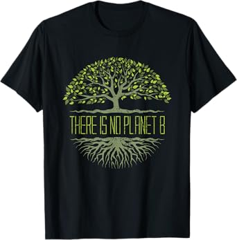There Is No Planet B Earth Day T-Shirt