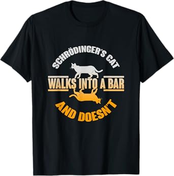 Schrödingers Cat Walks In A Bar And Doesnt Schrodingers Cat Men Women Kids T-Shirt