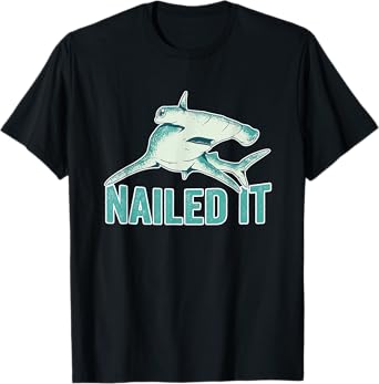 Nailed It Hammerhead Shark Marine Biology Funny Shark T-Shirt