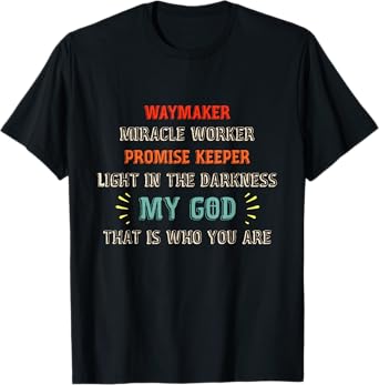 Waymaker Miracle Worker Promise Keeper John 3:16 - Christian T-Shirt