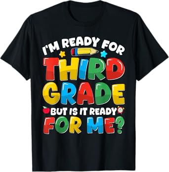Im Ready For Third Grade Back To School Teachers Boys Girls T-Shirt
