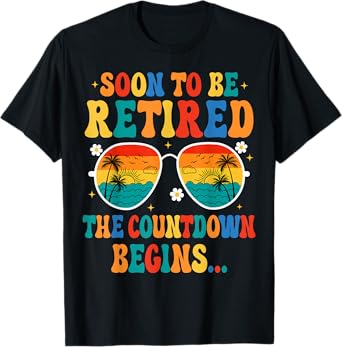 Funny Soon To Be Retired The Countdown Begins For Retirement T-Shirt