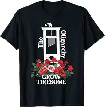 Feeling French The Oligarchy Grow Tiresome for Men Women T-Shirt