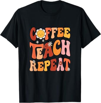 Back To School Coffee Teach Repeat Teacher Life Motivational Men Women T-Shirt